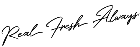 REAL FRESH ALWAYS